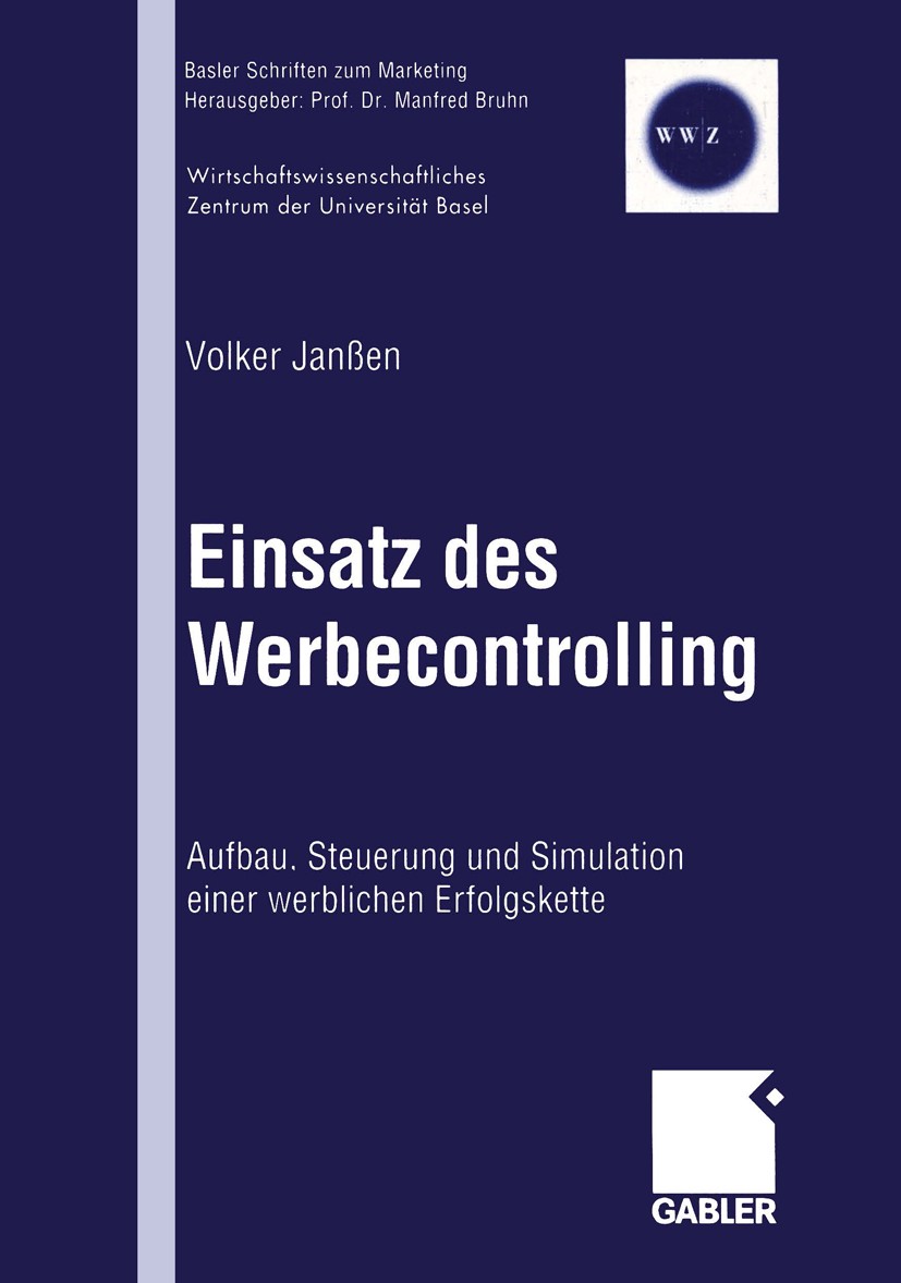 Titlebook: Einsatz des Werbecontrolling; Aufbau, Steuerung un Volker Janßen Book 1999 Springer Fachmedien Wiesbaden 1999 Baseler Schriften zum Marketi Titlebook: Einsatz des Werbecontrolling; Aufbau, Steuerung un Volker Janßen Book 1999 Springer Fachmedien Wiesbaden 1999 Baseler Schriften zum Marketi