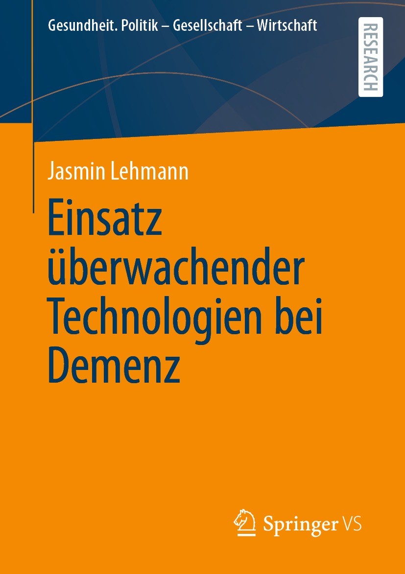 Titlebook: Einsatz überwachender Technologien bei Demenz; Jasmin Lehmann Book 2021 Der/die Herausgeber bzw. der/die Autor(en), exklusiv lizenziert du Titlebook: Einsatz überwachender Technologien bei Demenz; Jasmin Lehmann Book 2021 Der/die Herausgeber bzw. der/die Autor(en), exklusiv lizenziert du