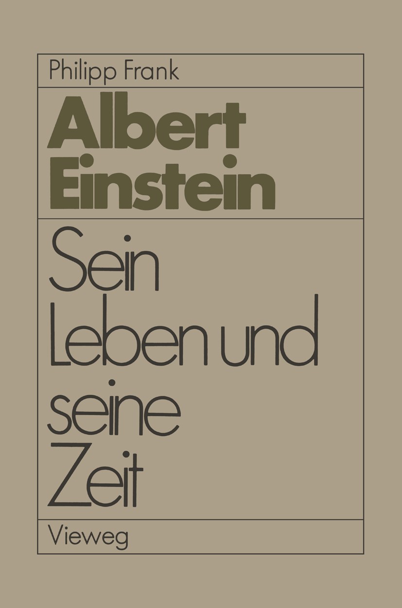Titlebook: Einstein; Sein Leben und seine Philipp Frank Book 1979 Springer Fachmedien Wiesbaden 1979 Albert Einstein.Energie.Entwicklung.Genom.Kernene Titlebook: Einstein; Sein Leben und seine Philipp Frank Book 1979 Springer Fachmedien Wiesbaden 1979 Albert Einstein.Energie.Entwicklung.Genom.Kernene