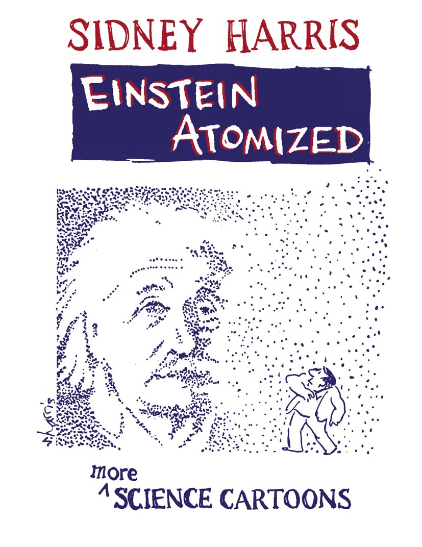 Titlebook: Einstein Atomized; More Science Cartoon Sidney Harris Book 1996 Springer Science+Business Media New York 1996 Scope.collections.proof.revie Titlebook: Einstein Atomized; More Science Cartoon Sidney Harris Book 1996 Springer Science+Business Media New York 1996 Scope.collections.proof.revie