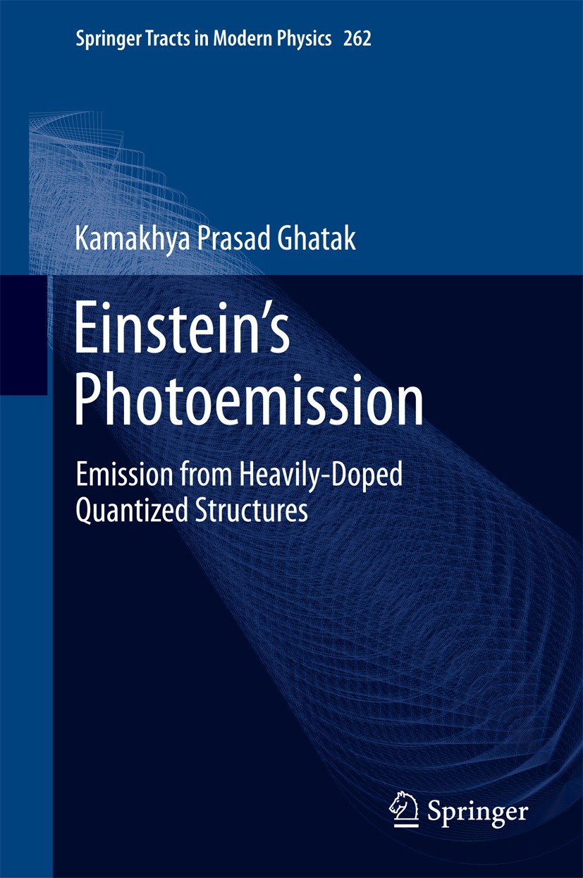 Titlebook: Einstein‘s Photoemission; Emission from Heavil Kamakhya Prasad Ghatak Book 2015 Springer International Publishing Switzerland 2015 2d Quant Titlebook: Einstein‘s Photoemission; Emission from Heavil Kamakhya Prasad Ghatak Book 2015 Springer International Publishing Switzerland 2015 2d Quant