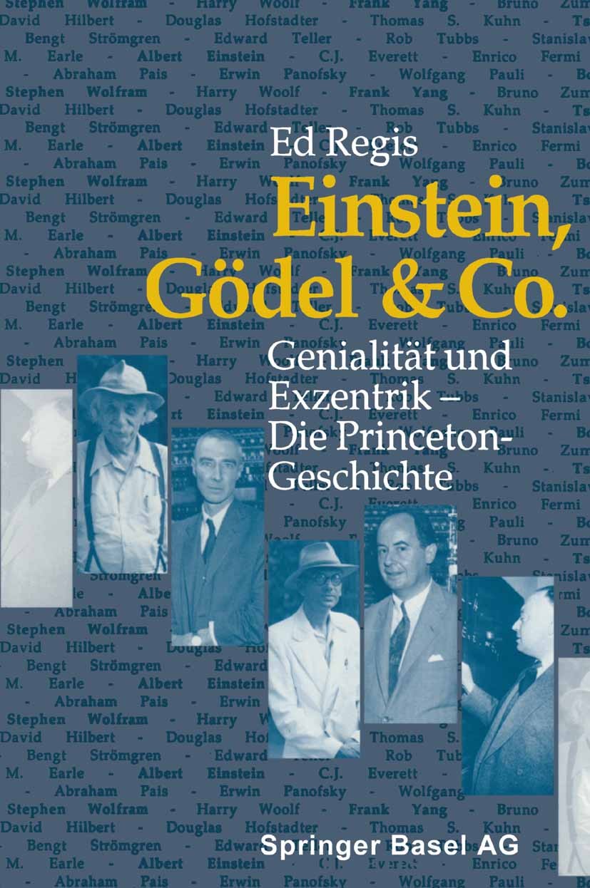 Titlebook: Einstein, Gödel & Co.; Genialität und Exzen Ed Regis Book 1989 Springer Basel AG 1989 Albert Einstein.Geschichte.Schicht.Stein Titlebook: Einstein, Gödel & Co.; Genialität und Exzen Ed Regis Book 1989 Springer Basel AG 1989 Albert Einstein.Geschichte.Schicht.Stein