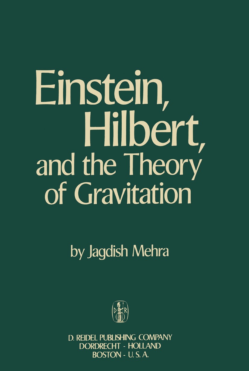 Titlebook: Einstein, Hilbert, and The Theory of Gravitation; Historical Origins o Jagdish Mehra Book 1974 D. Reidel Publishing Company, Dordrecht, Hol Titlebook: Einstein, Hilbert, and The Theory of Gravitation; Historical Origins o Jagdish Mehra Book 1974 D. Reidel Publishing Company, Dordrecht, Hol