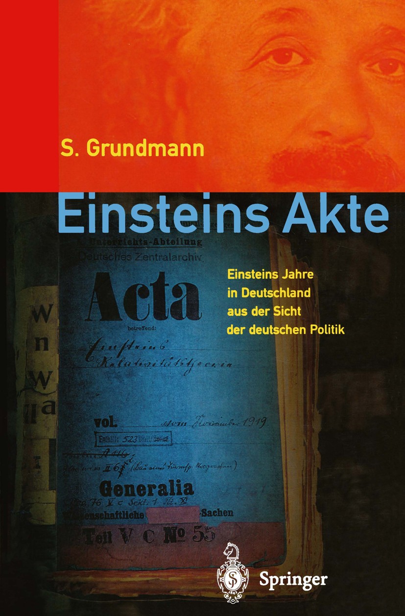 Titlebook: Einsteins Akte; Einsteins Jahre in D Siegfried Grundmann Book 19981st edition Springer-Verlag Berlin Heidelberg 1998 Albert Einstein.Enten. Titlebook: Einsteins Akte; Einsteins Jahre in D Siegfried Grundmann Book 19981st edition Springer-Verlag Berlin Heidelberg 1998 Albert Einstein.Enten.