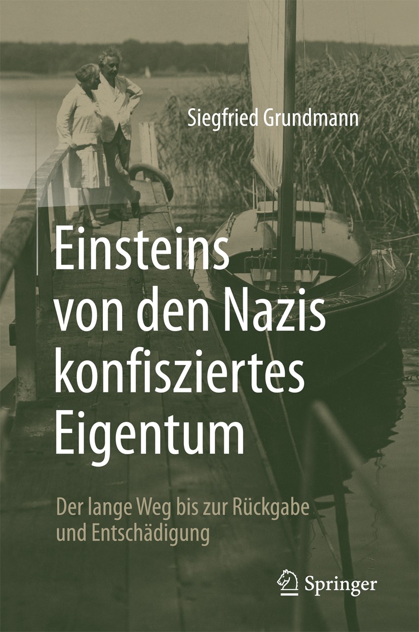 Titlebook: Einsteins von den Nazis konfisziertes Eigentum; Der lange Weg bis zu Siegfried Grundmann Book 2017 Springer-Verlag GmbH Deutschland 2017 Ei Titlebook: Einsteins von den Nazis konfisziertes Eigentum; Der lange Weg bis zu Siegfried Grundmann Book 2017 Springer-Verlag GmbH Deutschland 2017 Ei