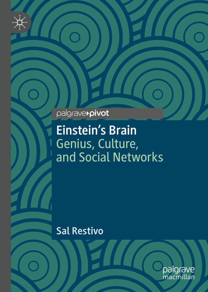 Titlebook: Einstein’s Brain; Genius, Culture, and Sal Restivo Book 2020 The Editor(s) (if applicable) and The Author(s), under exclusive license to Sp Titlebook: Einstein’s Brain; Genius, Culture, and Sal Restivo Book 2020 The Editor(s) (if applicable) and The Author(s), under exclusive license to Sp