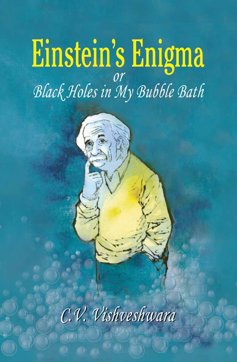 Titlebook: Einstein‘s Enigma or Black Holes in My Bubble Bath; C. V. Vishveshwara Book 2006 Springer-Verlag Berlin Heidelberg 2006 Accretion.Albert E Titlebook: Einstein‘s Enigma or Black Holes in My Bubble Bath; C. V. Vishveshwara Book 2006 Springer-Verlag Berlin Heidelberg 2006 Accretion.Albert E
