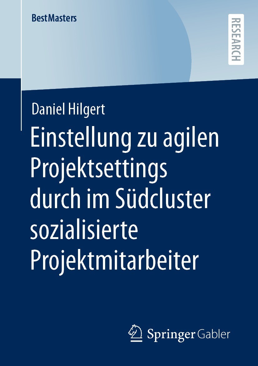 Titlebook: Einstellung zu agilen Projektsettings durch im Südcluster sozialisierte Projektmitarbeiter; Daniel Hilgert Book 2023 Der/die Herausgeber b Titlebook: Einstellung zu agilen Projektsettings durch im Südcluster sozialisierte Projektmitarbeiter; Daniel Hilgert Book 2023 Der/die Herausgeber b