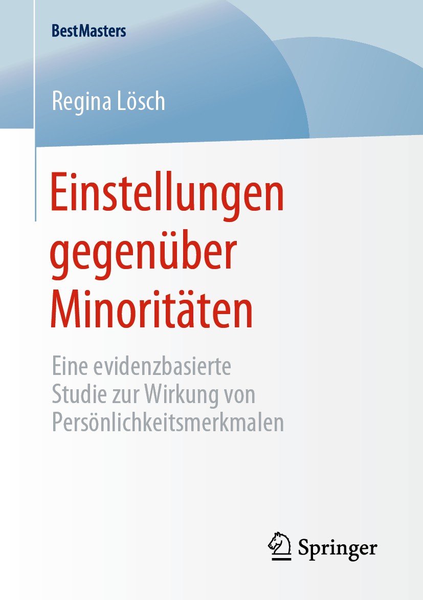 Titlebook: Einstellungen gegenüber Minoritäten; Eine evidenzbasierte Regina Lösch Book 2020 Springer Fachmedien Wiesbaden GmbH, ein Teil von Springer Titlebook: Einstellungen gegenüber Minoritäten; Eine evidenzbasierte Regina Lösch Book 2020 Springer Fachmedien Wiesbaden GmbH, ein Teil von Springer