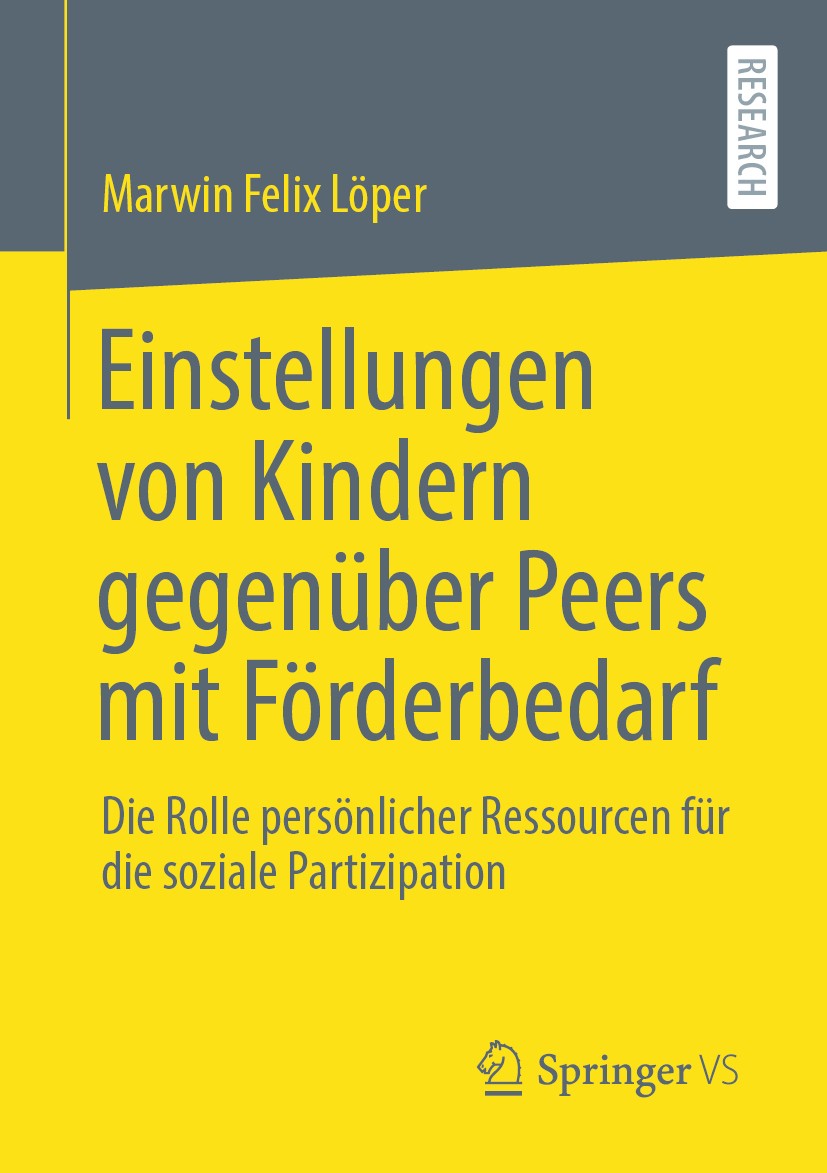 Titlebook: Einstellungen von Kindern gegenüber Peers mit Förderbedarf; Die Rolle persönlich Marwin Felix Löper Book 2020 Der/die Herausgeber bzw. der/ Titlebook: Einstellungen von Kindern gegenüber Peers mit Förderbedarf; Die Rolle persönlich Marwin Felix Löper Book 2020 Der/die Herausgeber bzw. der/