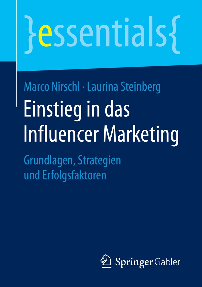 Titlebook: Einstieg in das Influencer Marketing; Grundlagen, Strategi Marco Nirschl,Laurina Steinberg Book 2018 Springer Fachmedien Wiesbaden GmbH, ei Titlebook: Einstieg in das Influencer Marketing; Grundlagen, Strategi Marco Nirschl,Laurina Steinberg Book 2018 Springer Fachmedien Wiesbaden GmbH, ei