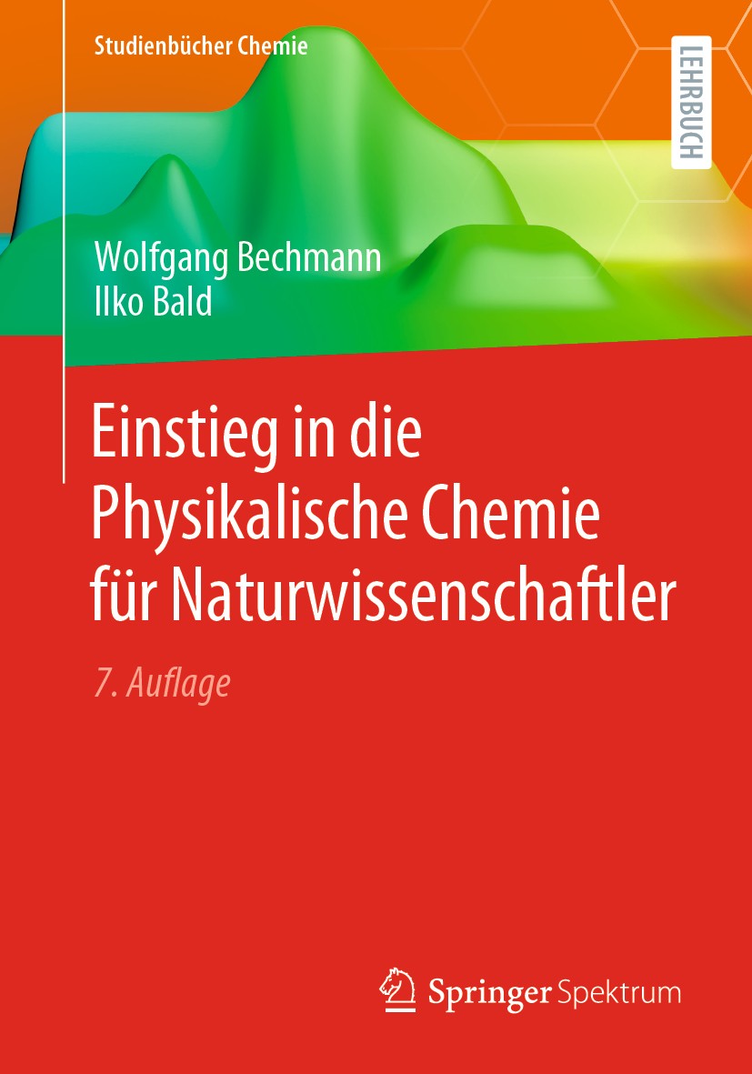 Titlebook: Einstieg in die Physikalische Chemie für Naturwissenschaftler; Wolfgang Bechmann,Ilko Bald Textbook 2020Latest edition Springer-Verlag Gmb Titlebook: Einstieg in die Physikalische Chemie für Naturwissenschaftler; Wolfgang Bechmann,Ilko Bald Textbook 2020Latest edition Springer-Verlag Gmb