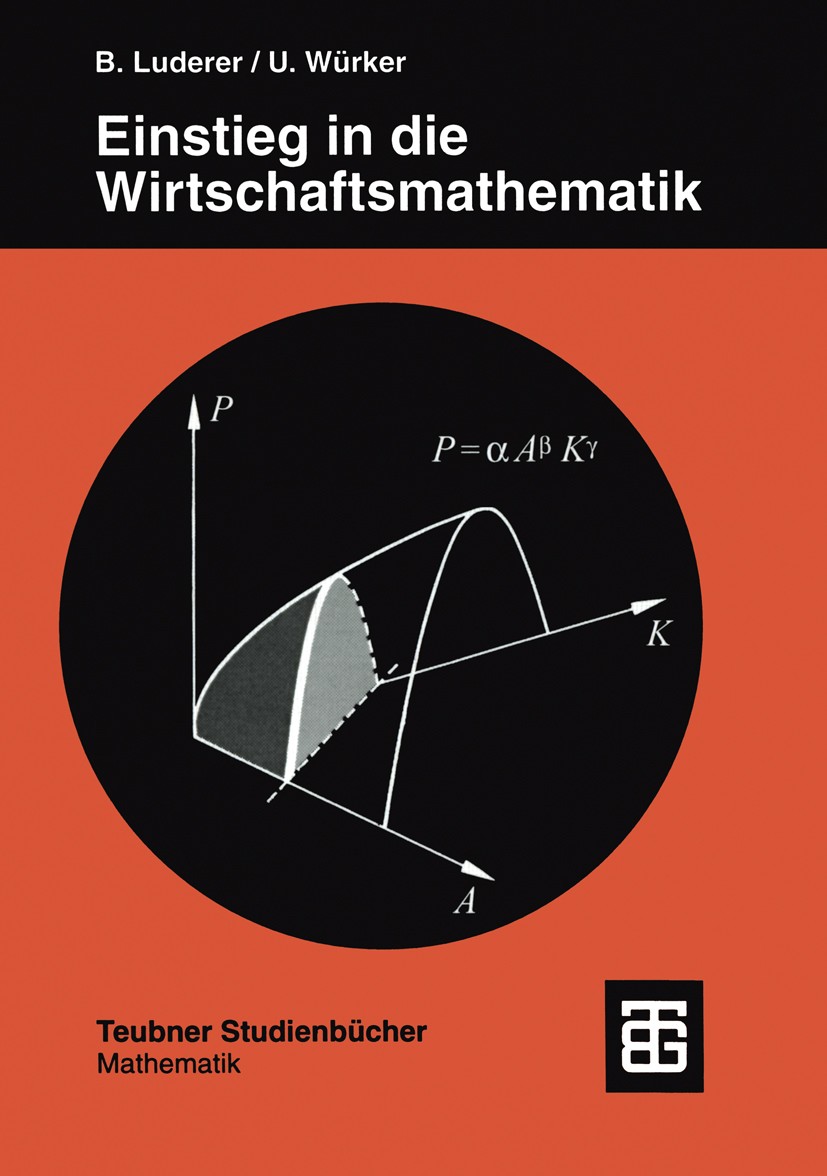 Titlebook: Einstieg in die Wirtschaftsmathematik; Bernd Luderer,Uwe Würker Book 19953rd edition Springer Fachmedien Wiesbaden 1995 Algorithmen.Analys Titlebook: Einstieg in die Wirtschaftsmathematik; Bernd Luderer,Uwe Würker Book 19953rd edition Springer Fachmedien Wiesbaden 1995 Algorithmen.Analys