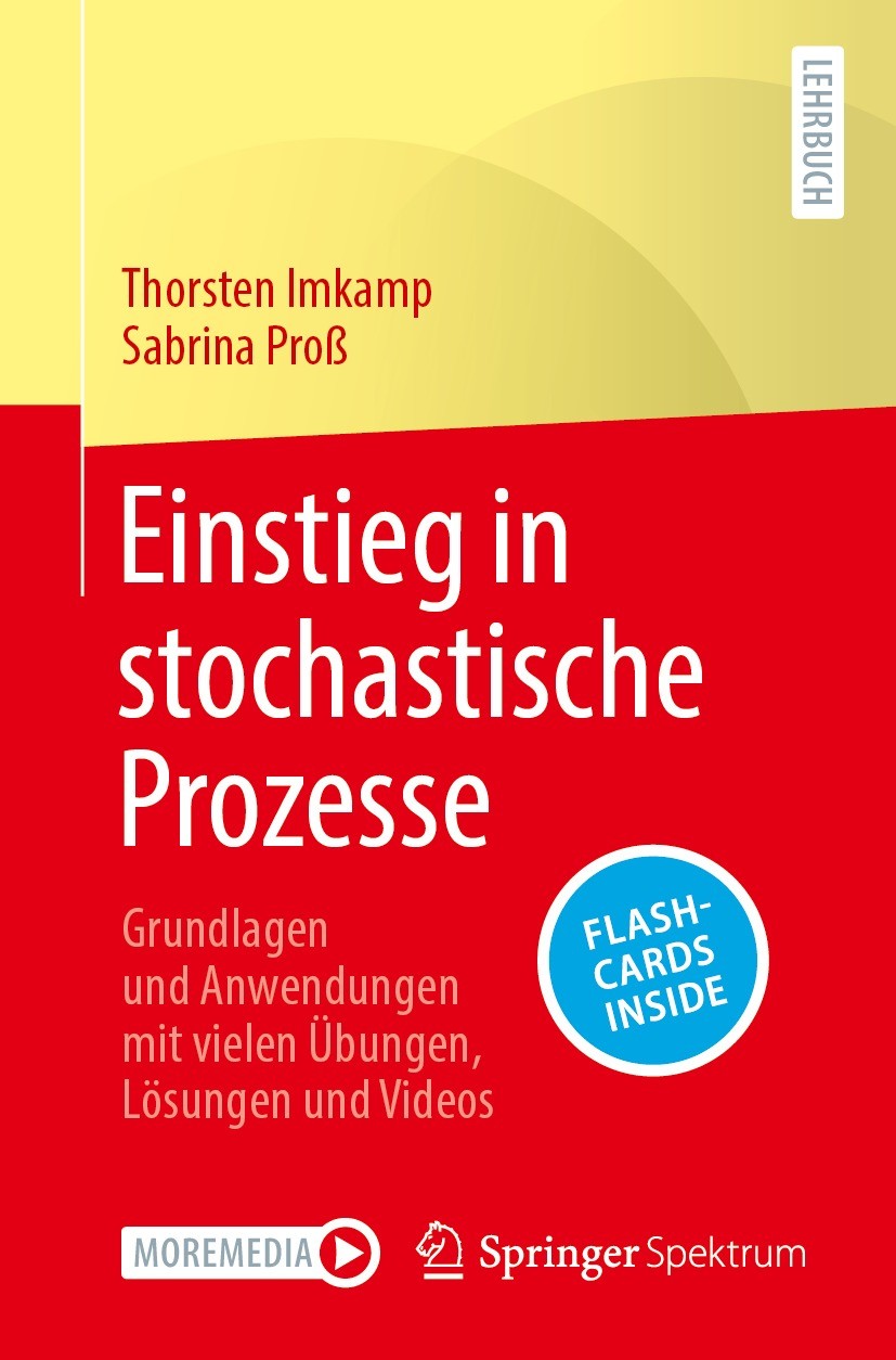 Titlebook: Einstieg in stochastische Prozesse; Grundlagen und Anwen Thorsten Imkamp,Sabrina Proß Textbook 2023 Der/die Herausgeber bzw. der/die Autor( Titlebook: Einstieg in stochastische Prozesse; Grundlagen und Anwen Thorsten Imkamp,Sabrina Proß Textbook 2023 Der/die Herausgeber bzw. der/die Autor(