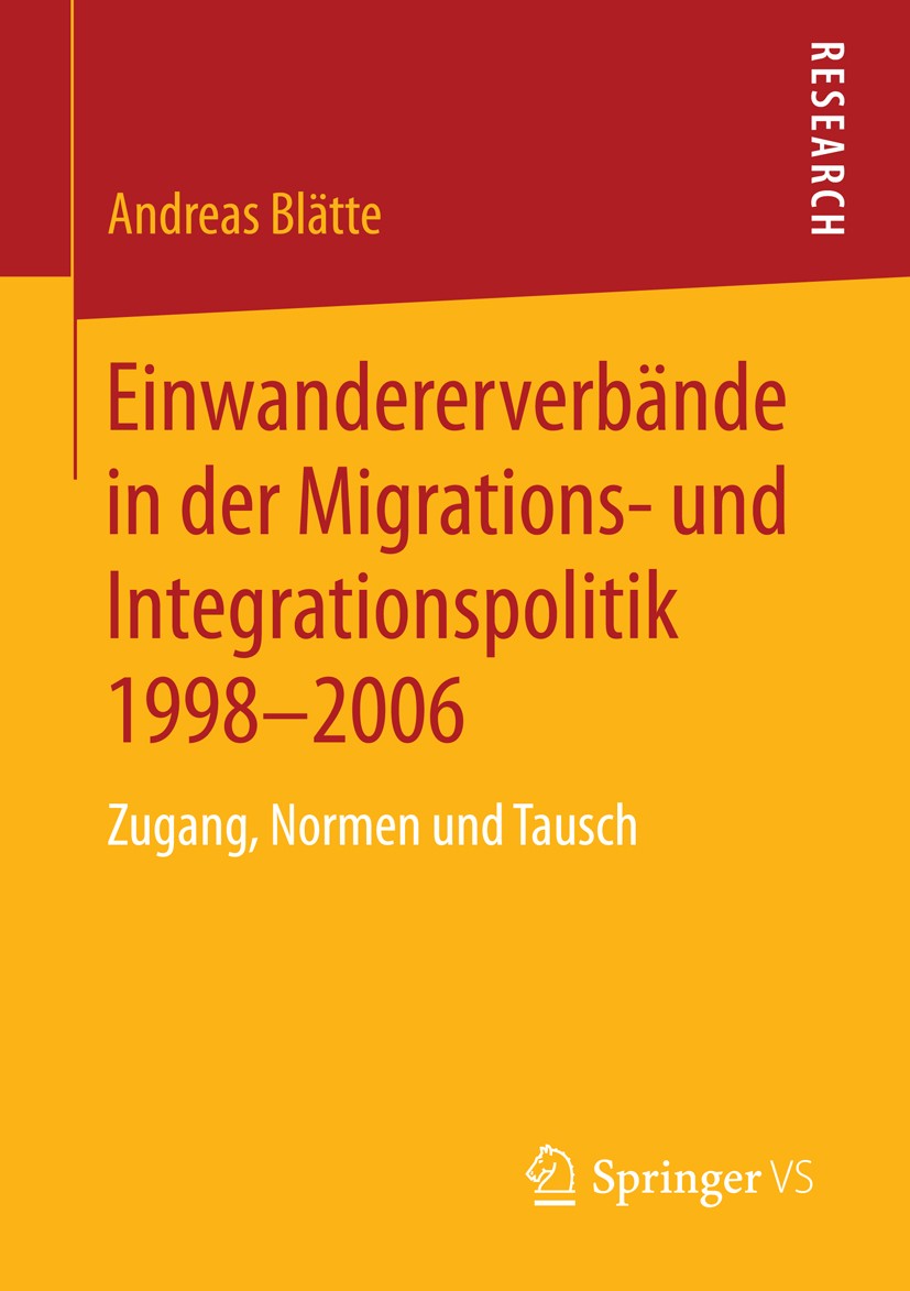 Titlebook: Einwandererverbände in der Migrations- und Integrationspolitik 1998-2006; Zugang, Normen und T Andreas Blätte Book 2014 Springer Fachmedien Titlebook: Einwandererverbände in der Migrations- und Integrationspolitik 1998-2006; Zugang, Normen und T Andreas Blätte Book 2014 Springer Fachmedien