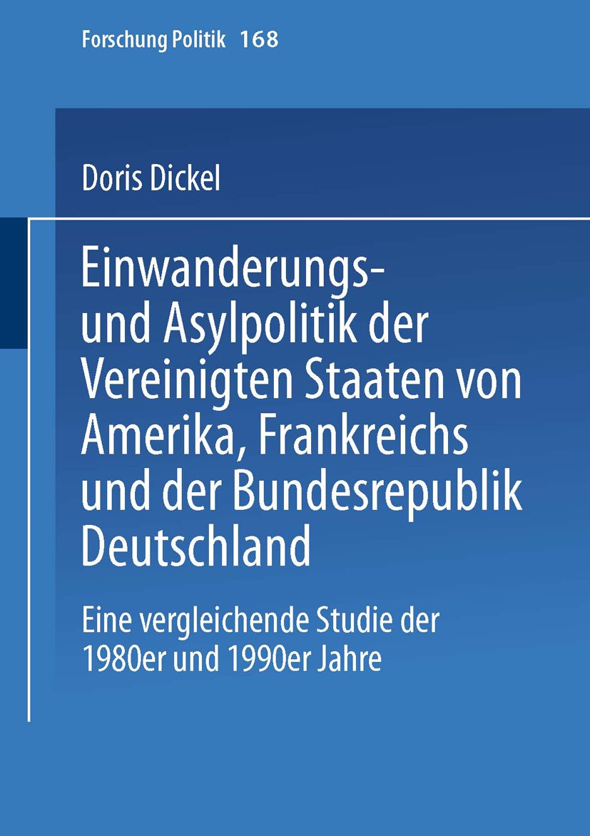 Titlebook: Einwanderungs- und Asylpolitik der Vereinigten Staaten von Amerika, Frankreichs und der Bundesrepubl; Eine vergleichende S Doris Dickel Boo Titlebook: Einwanderungs- und Asylpolitik der Vereinigten Staaten von Amerika, Frankreichs und der Bundesrepubl; Eine vergleichende S Doris Dickel Boo