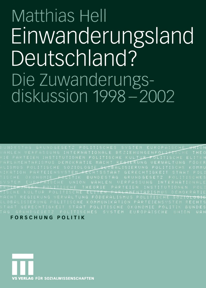 Titlebook: Einwanderungsland Deutschland?; Die Zuwanderungsdisk Matthias Hell Book 2005 VS Verlag für Sozialwissenschaften/GWV Fachverlage GmbH, Wiesb Titlebook: Einwanderungsland Deutschland?; Die Zuwanderungsdisk Matthias Hell Book 2005 VS Verlag für Sozialwissenschaften/GWV Fachverlage GmbH, Wiesb