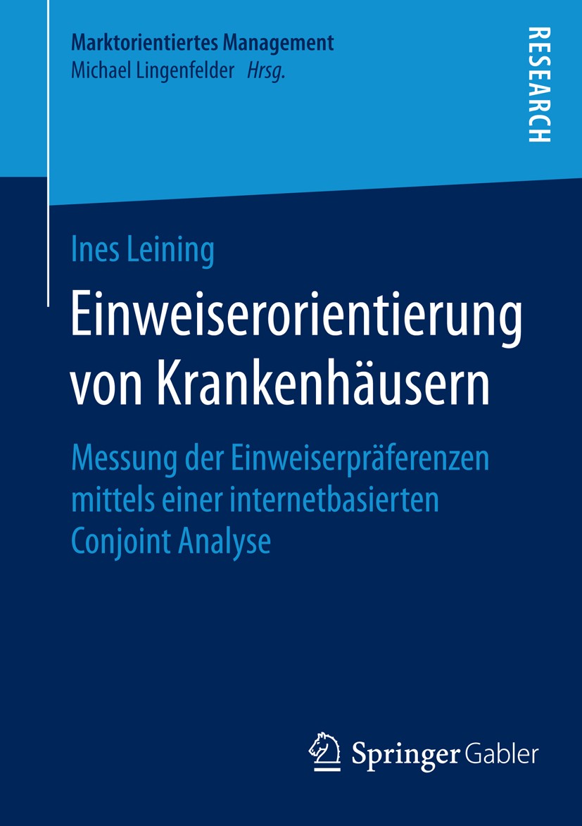 Titlebook: Einweiserorientierung von Krankenhäusern; Messung der Einweise Ines Leining Book 2014 Springer Fachmedien Wiesbaden 2014 Einweiserorientier Titlebook: Einweiserorientierung von Krankenhäusern; Messung der Einweise Ines Leining Book 2014 Springer Fachmedien Wiesbaden 2014 Einweiserorientier