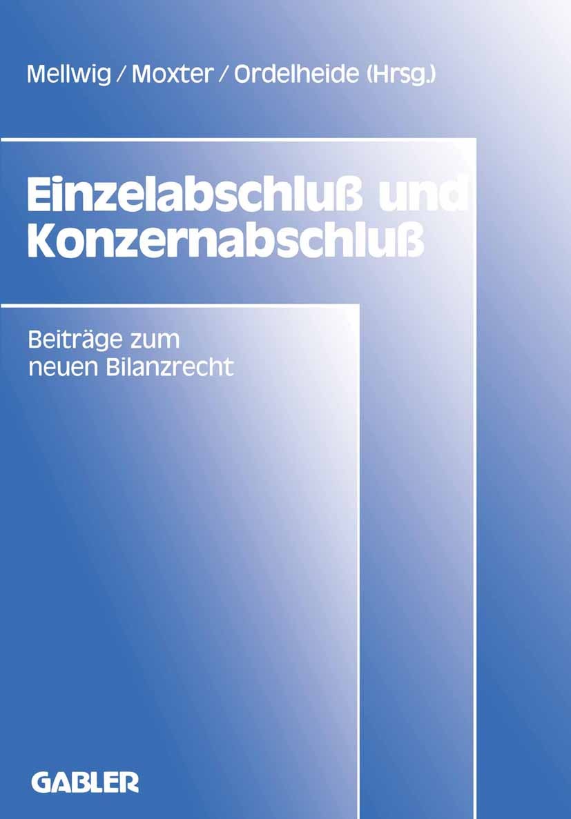 Titlebook: Einzelabschluß und Konzernabschluß; Beiträge zum neuen B Winfried Mellwig,Adolf Moxter,Dieter Ordelheide Book 1988 Betriebswirtschaftlicher Titlebook: Einzelabschluß und Konzernabschluß; Beiträge zum neuen B Winfried Mellwig,Adolf Moxter,Dieter Ordelheide Book 1988 Betriebswirtschaftlicher