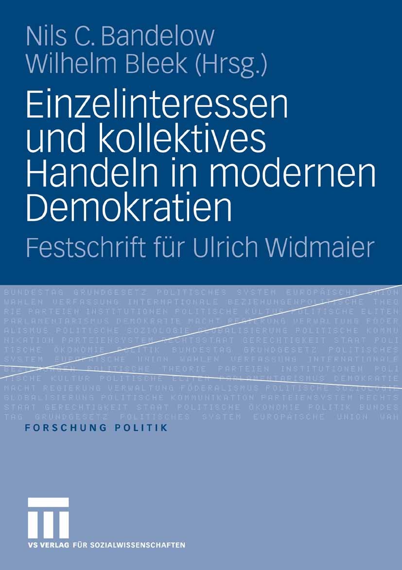 Titlebook: Einzelinteressen und kollektives Handeln in modernen Demokratien; Festschrift für Ulri Nils C. Bandelow,Wilhelm Bleek Book 2007 VS Verlag f Titlebook: Einzelinteressen und kollektives Handeln in modernen Demokratien; Festschrift für Ulri Nils C. Bandelow,Wilhelm Bleek Book 2007 VS Verlag f