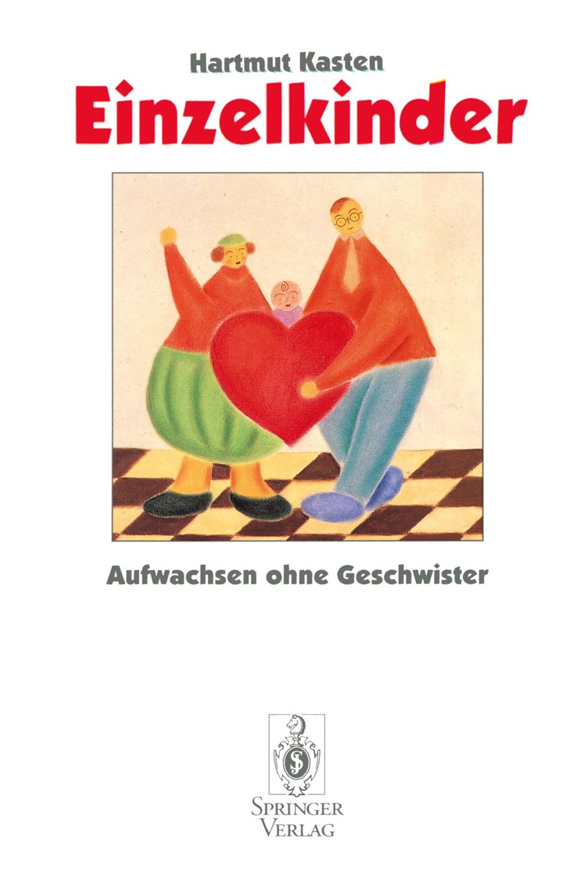 Titlebook: Einzelkinder; Aufwachsen ohne Gesc Hartmut Kasten Book 1995 Springer-Verlag Berlin Heidelberg 1995 Erziehung.Familie.Persönlichkeit.Problem Titlebook: Einzelkinder; Aufwachsen ohne Gesc Hartmut Kasten Book 1995 Springer-Verlag Berlin Heidelberg 1995 Erziehung.Familie.Persönlichkeit.Problem