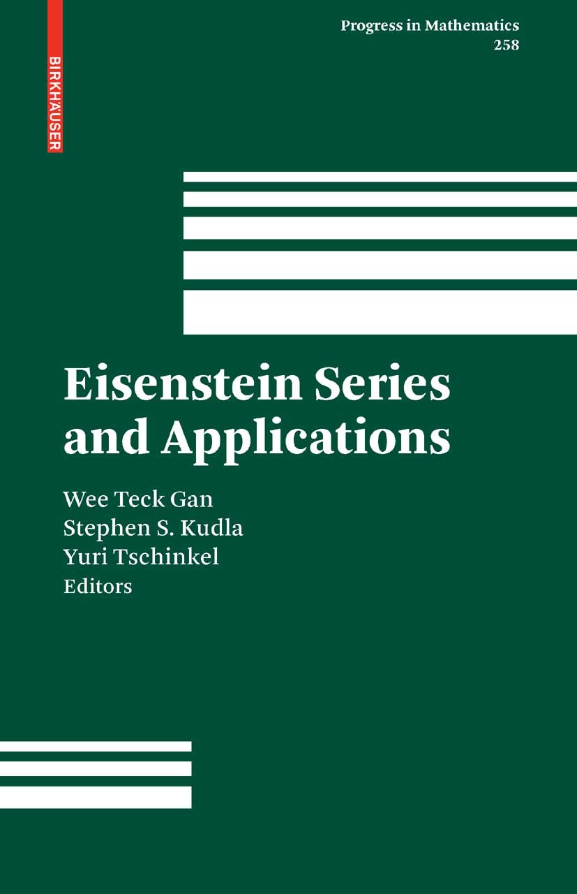 Titlebook: Eisenstein Series and Applications; Wee Teck Gan,Stephen S. Kudla,Yuri Tschinkel Book 2008 Birkhäuser Boston 2008 Area.Congruence.Matrix.V Titlebook: Eisenstein Series and Applications; Wee Teck Gan,Stephen S. Kudla,Yuri Tschinkel Book 2008 Birkhäuser Boston 2008 Area.Congruence.Matrix.V