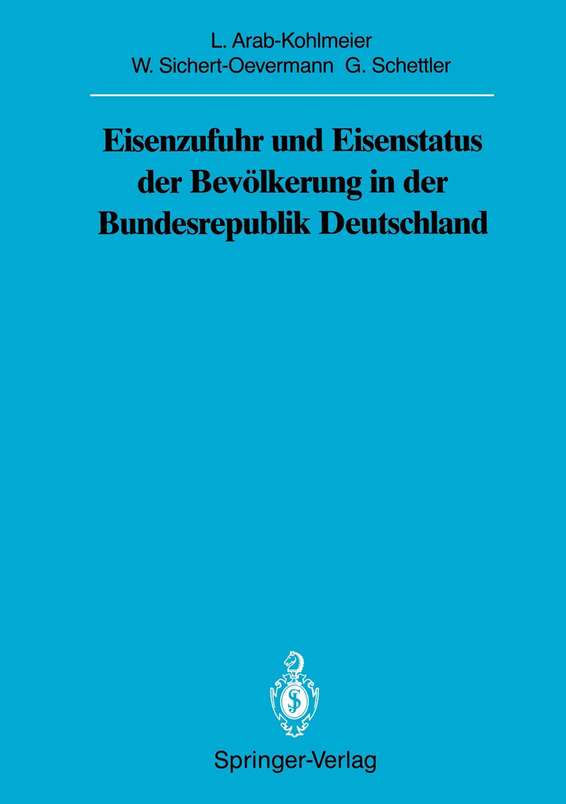 Titlebook: Eisenzufuhr und Eisenstatus der Bevölkerung in der Bundesrepublik Deutschland; Lenore Arab-Kohlmeier,Wolfgang Sichert-Oevermann,G Conferen Titlebook: Eisenzufuhr und Eisenstatus der Bevölkerung in der Bundesrepublik Deutschland; Lenore Arab-Kohlmeier,Wolfgang Sichert-Oevermann,G Conferen