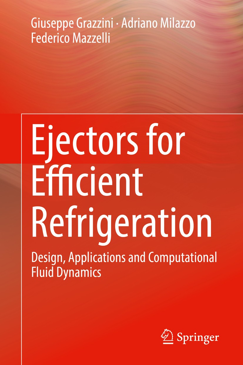Titlebook: Ejectors for Efficient Refrigeration; Design, Applications Giuseppe Grazzini,Adriano Milazzo,Federico Mazzell Book 2018 Springer Internatio Titlebook: Ejectors for Efficient Refrigeration; Design, Applications Giuseppe Grazzini,Adriano Milazzo,Federico Mazzell Book 2018 Springer Internatio