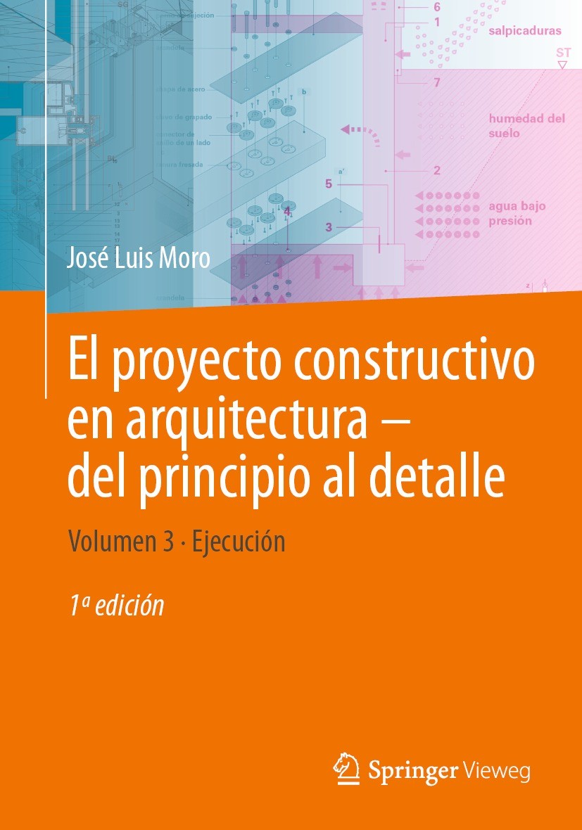Titlebook: El proyecto constructivo en arquitectura—del principio al detalle; Volumen 3 Ejecución José Luis Moro Textbook 2024 The Editor(s) (if appli Titlebook: El proyecto constructivo en arquitectura—del principio al detalle; Volumen 3 Ejecución José Luis Moro Textbook 2024 The Editor(s) (if appli