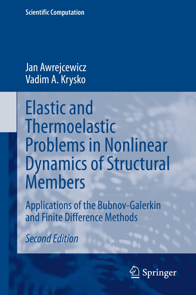 Titlebook: Elastic and Thermoelastic Problems in Nonlinear Dynamics of Structural Members; Applications of the Jan Awrejcewicz,Vadim A. Krysko Book 2 Titlebook: Elastic and Thermoelastic Problems in Nonlinear Dynamics of Structural Members; Applications of the Jan Awrejcewicz,Vadim A. Krysko Book 2