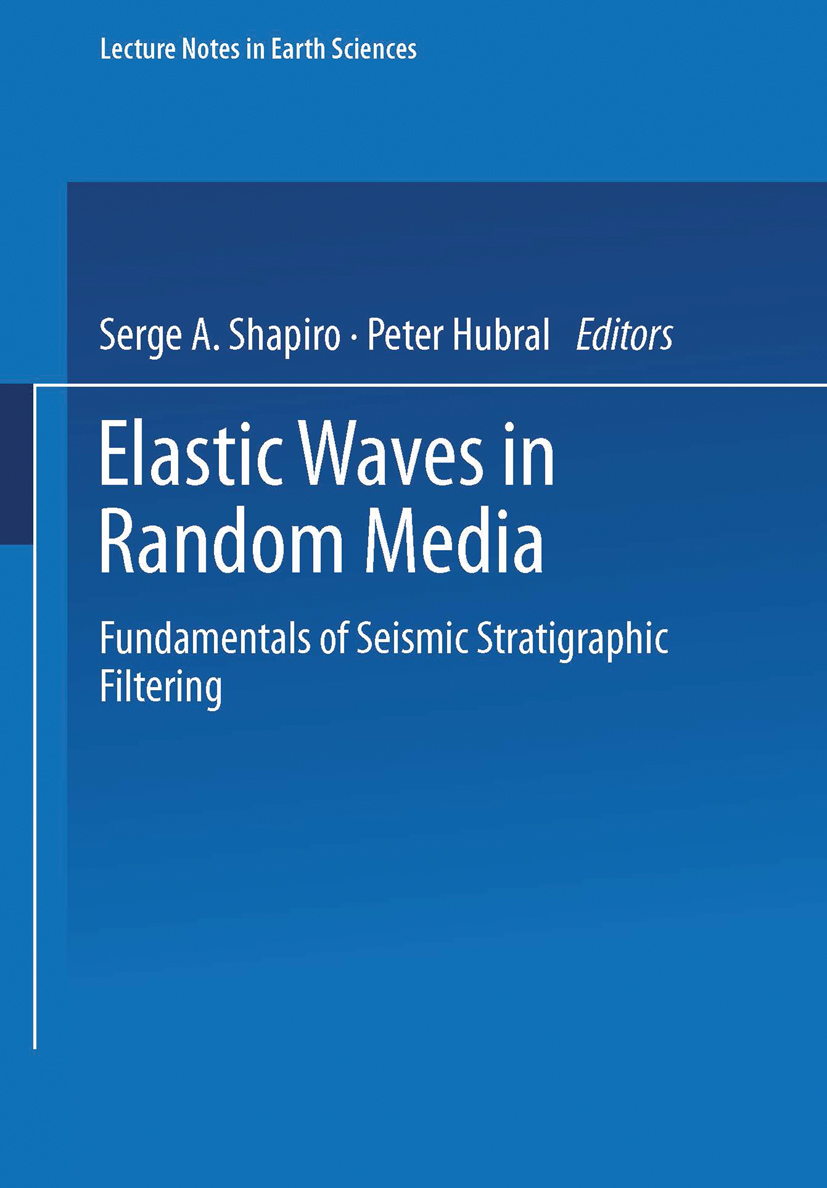 Titlebook: Elastic Waves in Random Media; Fundamentals of Seis Serg A. Shapiro,Peter Hubral Book 1999 Springer-Verlag Berlin Heidelberg 1999 poroelast Titlebook: Elastic Waves in Random Media; Fundamentals of Seis Serg A. Shapiro,Peter Hubral Book 1999 Springer-Verlag Berlin Heidelberg 1999 poroelast