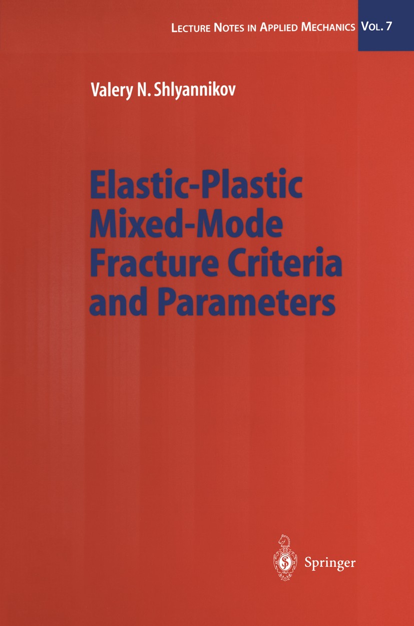 Titlebook: Elastic-Plastic Mixed-Mode Fracture Criteria and Parameters; Valery N. Shlyannikov Book 2003 Springer-Verlag Berlin Heidelberg 2003 CIM.Cr Titlebook: Elastic-Plastic Mixed-Mode Fracture Criteria and Parameters; Valery N. Shlyannikov Book 2003 Springer-Verlag Berlin Heidelberg 2003 CIM.Cr