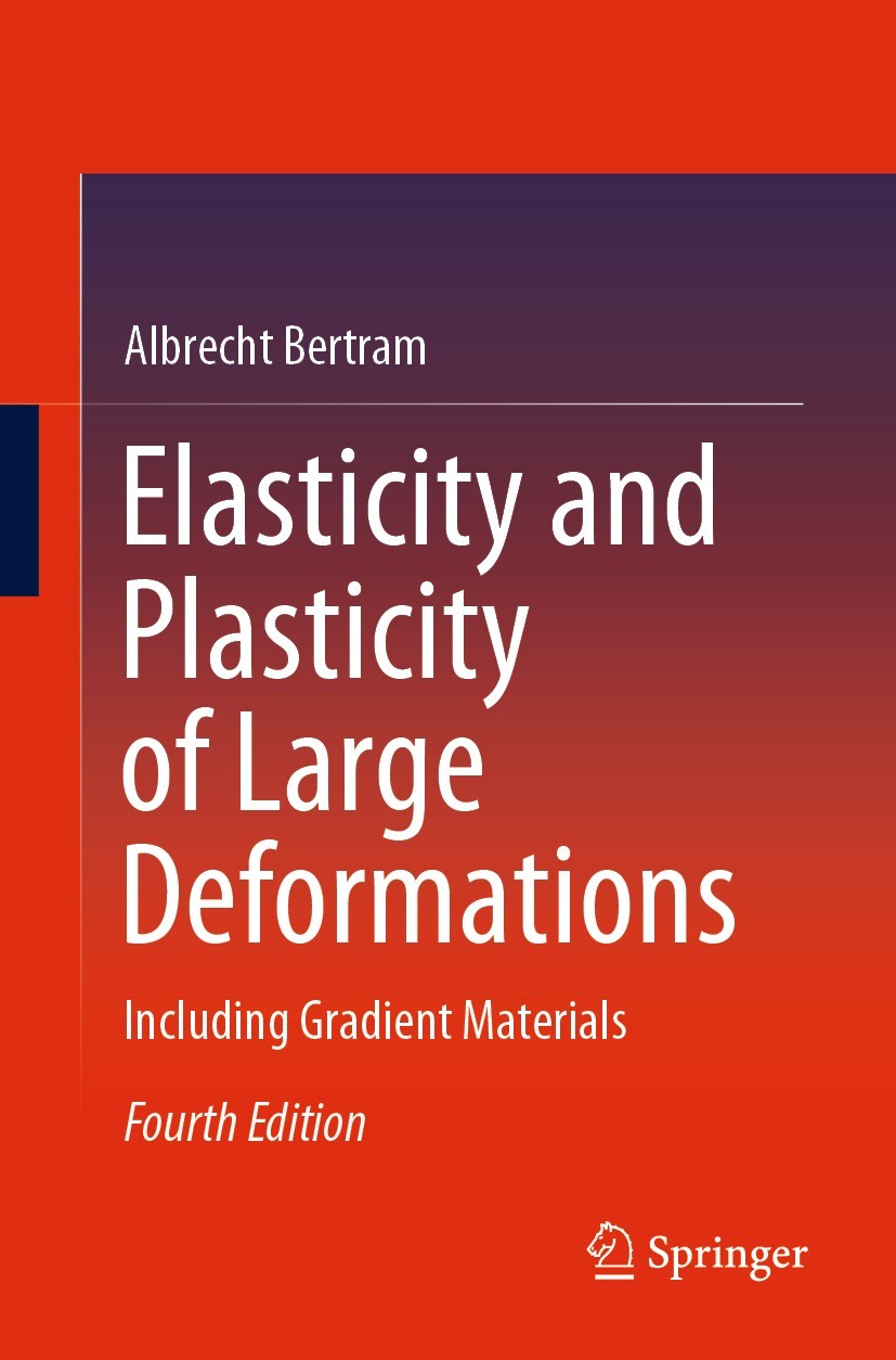 Titlebook: Elasticity and Plasticity of Large Deformations; Including Gradient M Albrecht Bertram Textbook 2021Latest edition Springer Nature Switzerl Titlebook: Elasticity and Plasticity of Large Deformations; Including Gradient M Albrecht Bertram Textbook 2021Latest edition Springer Nature Switzerl