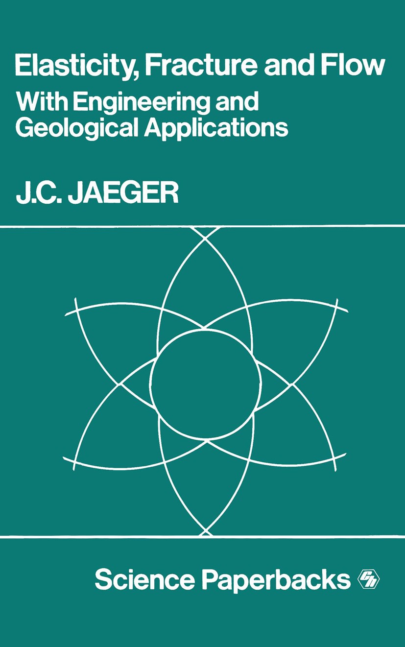 Titlebook: Elasticity, Fracture and Flow; with Engineering and J. C. Jaeger Book 1969 J. C. Jaeger 1969 elasticity.fracture.plasticity.rheology.stabil Titlebook: Elasticity, Fracture and Flow; with Engineering and J. C. Jaeger Book 1969 J. C. Jaeger 1969 elasticity.fracture.plasticity.rheology.stabil