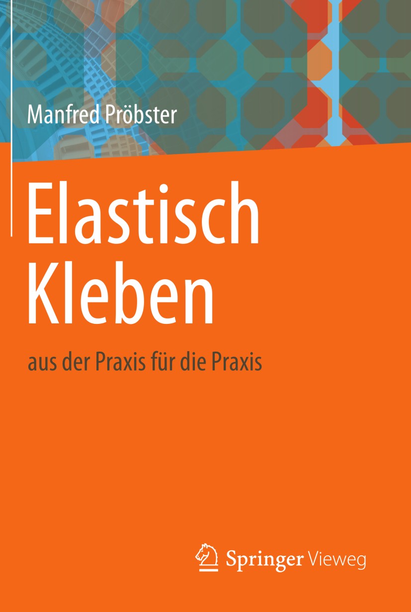 Titlebook: Elastisch Kleben; aus der Praxis für d Manfred Pröbster Book 2013 Springer Fachmedien Wiesbaden 2013 Polysulfid.Polyurethan.Primer.Silan.Si Titlebook: Elastisch Kleben; aus der Praxis für d Manfred Pröbster Book 2013 Springer Fachmedien Wiesbaden 2013 Polysulfid.Polyurethan.Primer.Silan.Si