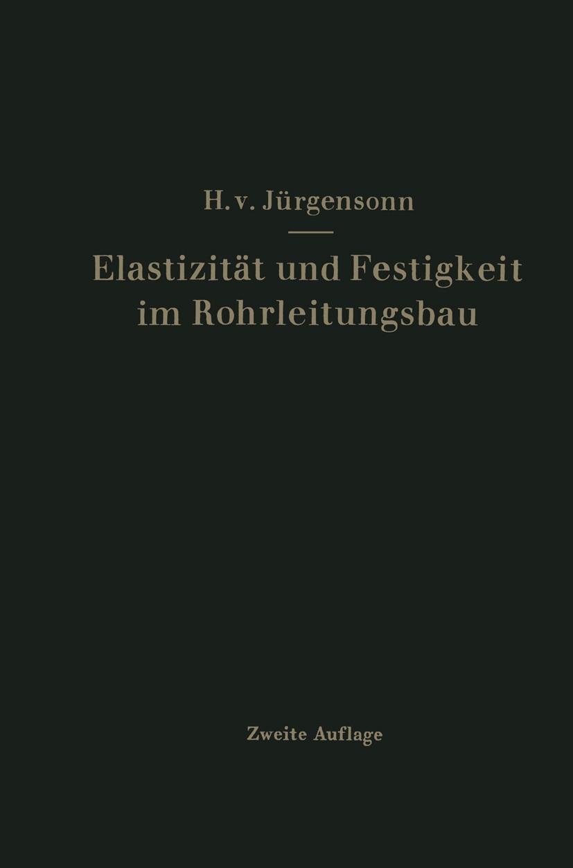 Titlebook: Elastizität und Festigkeit im Rohrleitungsbau; Statistische Berechn Helmut Jürgensonn Book 1953Latest edition Springer-Verlag Berlin Heidel Titlebook: Elastizität und Festigkeit im Rohrleitungsbau; Statistische Berechn Helmut Jürgensonn Book 1953Latest edition Springer-Verlag Berlin Heidel
