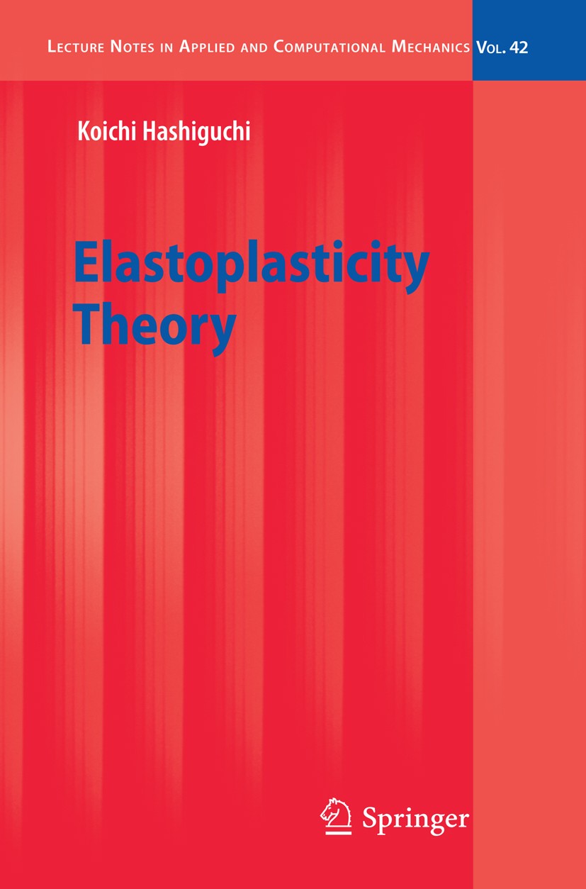 Titlebook: Elastoplasticity Theory; Koichi Hashiguchi Book 20091st edition Springer-Verlag Berlin Heidelberg 2009 Constitutive equation of friction.C Titlebook: Elastoplasticity Theory; Koichi Hashiguchi Book 20091st edition Springer-Verlag Berlin Heidelberg 2009 Constitutive equation of friction.C
