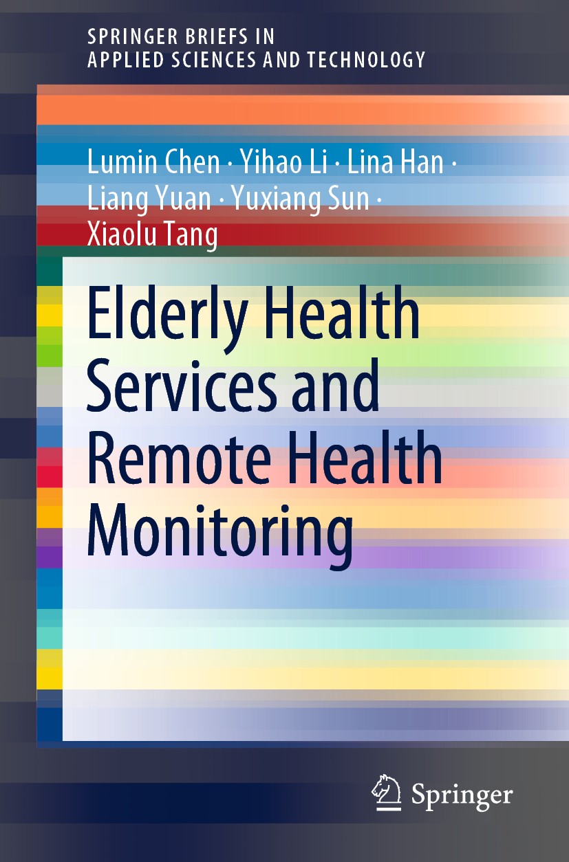 Titlebook: Elderly Health Services and Remote Health Monitoring; Lumin Chen,Yihao Li,Xiaolu Tang Book 2020 The Editor(s) (if applicable) and The Auth Titlebook: Elderly Health Services and Remote Health Monitoring; Lumin Chen,Yihao Li,Xiaolu Tang Book 2020 The Editor(s) (if applicable) and The Auth