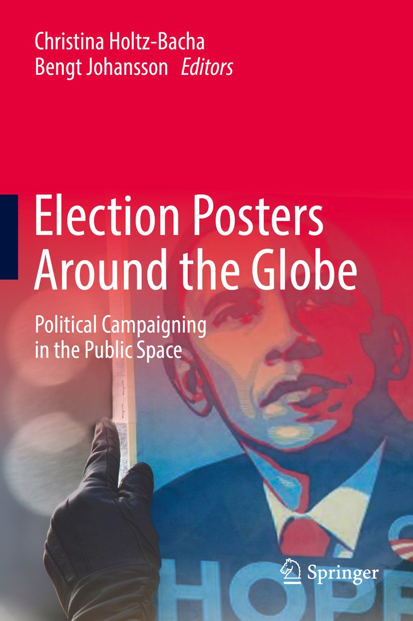 Titlebook: Election Posters Around the Globe; Political Campaignin Christina Holtz-Bacha,Bengt Johansson Book 2017 Springer International Publishing A Titlebook: Election Posters Around the Globe; Political Campaignin Christina Holtz-Bacha,Bengt Johansson Book 2017 Springer International Publishing A