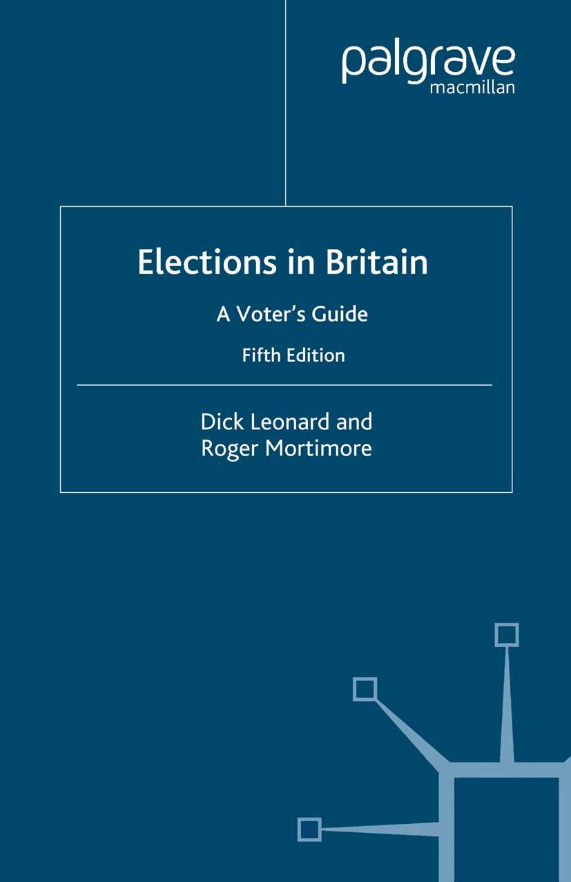 Titlebook: Elections in Britain; A Voter’s Guide Dick Leonard,Roger Mortimore Book 2005Latest edition Dick Leonard and Roger Mortimore 2005 campaign.e Titlebook: Elections in Britain; A Voter’s Guide Dick Leonard,Roger Mortimore Book 2005Latest edition Dick Leonard and Roger Mortimore 2005 campaign.e