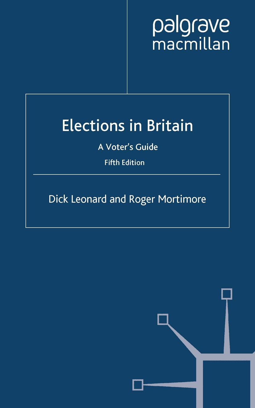 Titlebook: Elections in Britain; A Voter’s Guide Dick Leonard,Roger Mortimore Book 2005Latest edition Dick Leonard and Roger Mortimore 2005 campaign.e Titlebook: Elections in Britain; A Voter’s Guide Dick Leonard,Roger Mortimore Book 2005Latest edition Dick Leonard and Roger Mortimore 2005 campaign.e