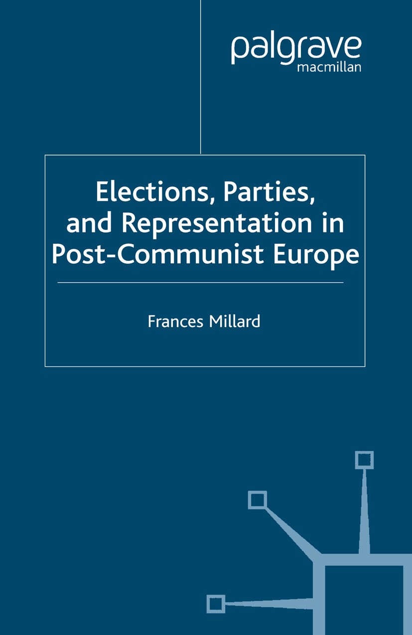 Titlebook: Elections, Parties and Representation in Post-Communist Europe; Frances Millard Book 2004 Palgrave Macmillan, a division of Macmillan Publ Titlebook: Elections, Parties and Representation in Post-Communist Europe; Frances Millard Book 2004 Palgrave Macmillan, a division of Macmillan Publ