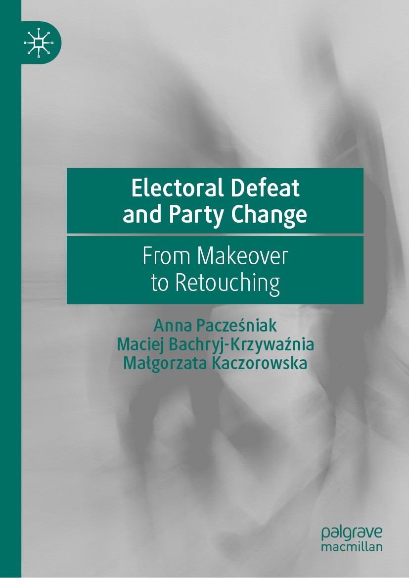 Titlebook: Electoral Defeat and Party Change; From Makeover to Ret Anna Pacześniak,Maciej Bachryj-Krzywaźnia,Małgorza Book 2022 The Editor(s) (if appl Titlebook: Electoral Defeat and Party Change; From Makeover to Ret Anna Pacześniak,Maciej Bachryj-Krzywaźnia,Małgorza Book 2022 The Editor(s) (if appl