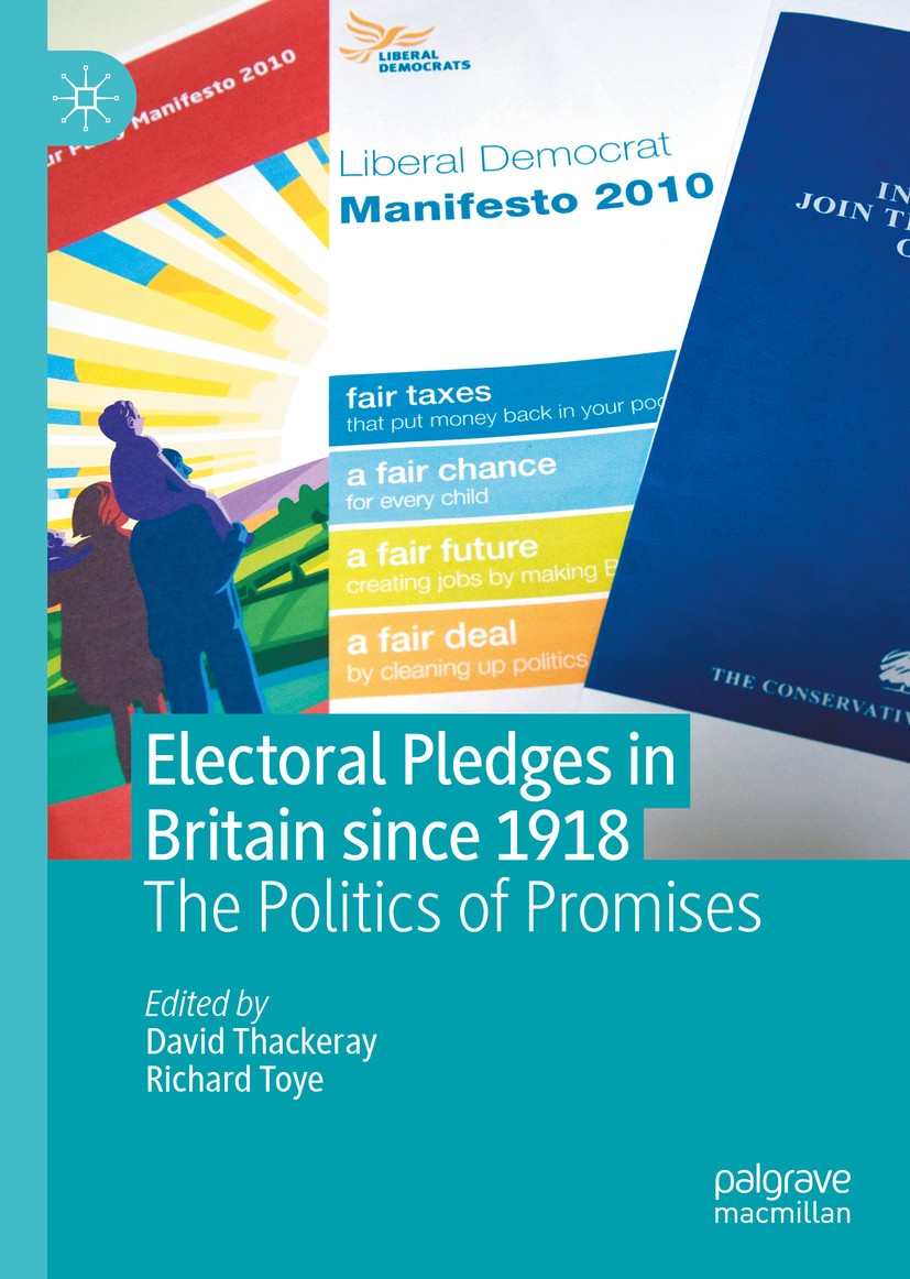 Titlebook: Electoral Pledges in Britain Since 1918; The Politics of Prom David Thackeray,Richard Toye Book 2020 The Editor(s) (if applicable) and The Titlebook: Electoral Pledges in Britain Since 1918; The Politics of Prom David Thackeray,Richard Toye Book 2020 The Editor(s) (if applicable) and The