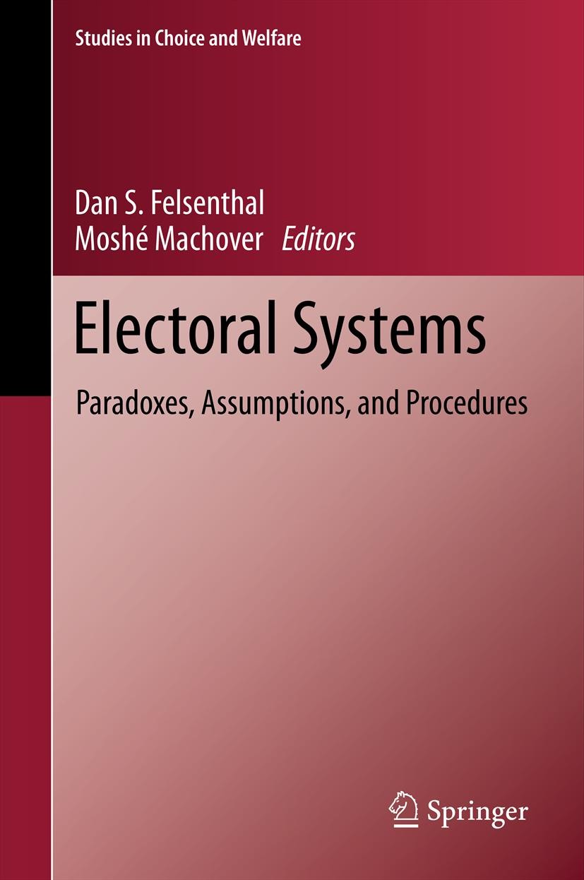 Titlebook: Electoral Systems; Paradoxes, Assumptio Dan S. Felsenthal,Moshé Machover Book 2012 Springer-Verlag Berlin Heidelberg 2012 Electoral Systems Titlebook: Electoral Systems; Paradoxes, Assumptio Dan S. Felsenthal,Moshé Machover Book 2012 Springer-Verlag Berlin Heidelberg 2012 Electoral Systems