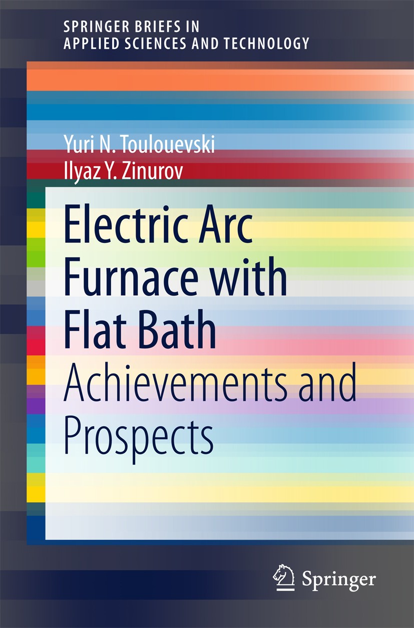 Titlebook: Electric Arc Furnace with Flat Bath; Achievements and Pro Yuri N. Toulouevski,Ilyaz Y. Zinurov Book 2015 The Author(s) 2015 Continuous scra Titlebook: Electric Arc Furnace with Flat Bath; Achievements and Pro Yuri N. Toulouevski,Ilyaz Y. Zinurov Book 2015 The Author(s) 2015 Continuous scra