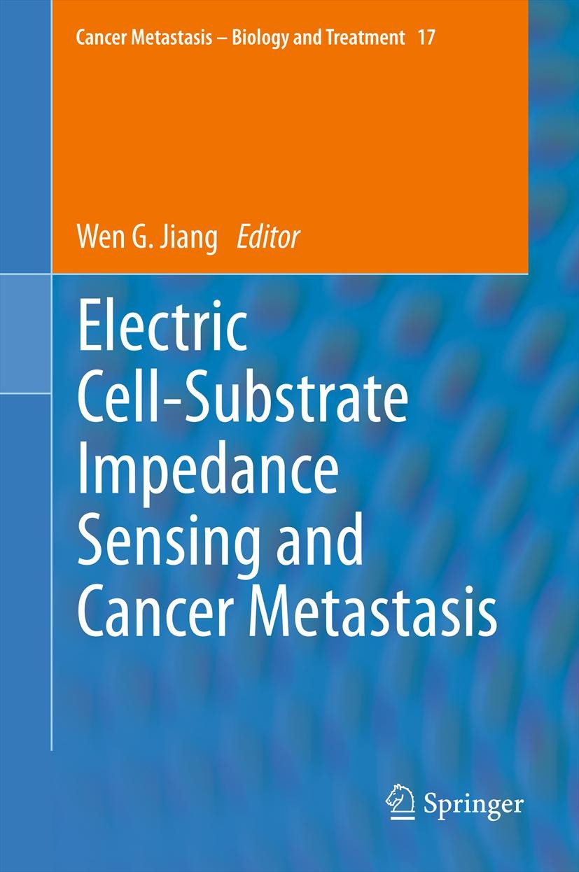 Titlebook: Electric Cell-Substrate Impedance Sensingand Cancer Metastasis; Wen G. Jiang Book 2012 Springer Science+Business Media Dordrecht 2012 Canc Titlebook: Electric Cell-Substrate Impedance Sensingand Cancer Metastasis; Wen G. Jiang Book 2012 Springer Science+Business Media Dordrecht 2012 Canc