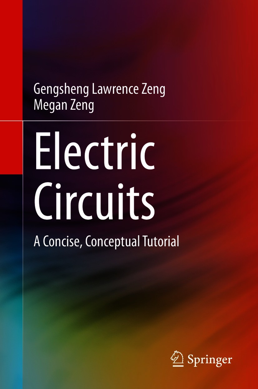 Titlebook: Electric Circuits; A Concise, Conceptua Gengsheng Lawrence Zeng,Megan Zeng Textbook 2021 The Editor(s) (if applicable) and The Author(s), u Titlebook: Electric Circuits; A Concise, Conceptua Gengsheng Lawrence Zeng,Megan Zeng Textbook 2021 The Editor(s) (if applicable) and The Author(s), u