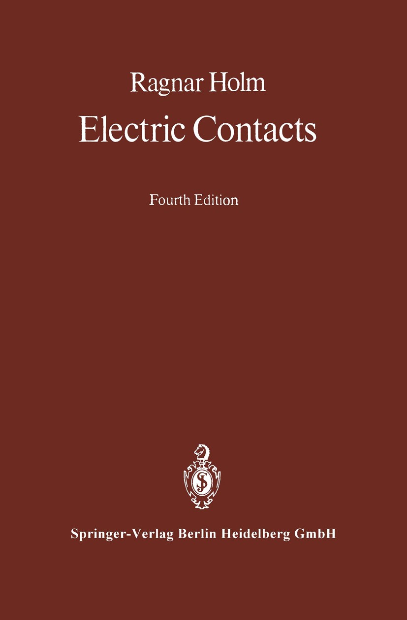 Titlebook: Electric Contacts; Theory and Applicati Ragnar Holm Textbook 1967Latest edition Springer-Verlag Berlin Heidelberg 1967 Anode.Graphit.Norm.P Titlebook: Electric Contacts; Theory and Applicati Ragnar Holm Textbook 1967Latest edition Springer-Verlag Berlin Heidelberg 1967 Anode.Graphit.Norm.P