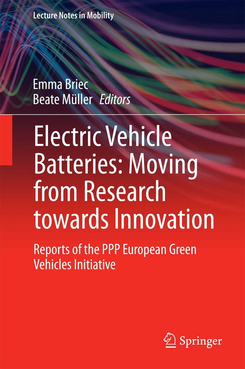 Titlebook: Electric Vehicle Batteries: Moving from Research towards Innovation; Reports of the PPP E Emma Briec,Beate Müller Conference proceedings 20 Titlebook: Electric Vehicle Batteries: Moving from Research towards Innovation; Reports of the PPP E Emma Briec,Beate Müller Conference proceedings 20